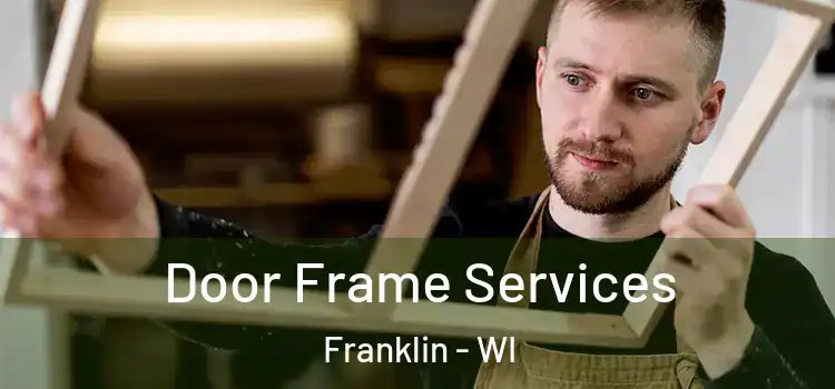 Door Frame Services Franklin - WI