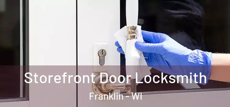 Storefront Door Locksmith Franklin - WI